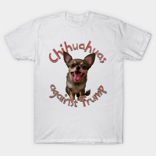 Chihuahuas against Trump T-Shirt